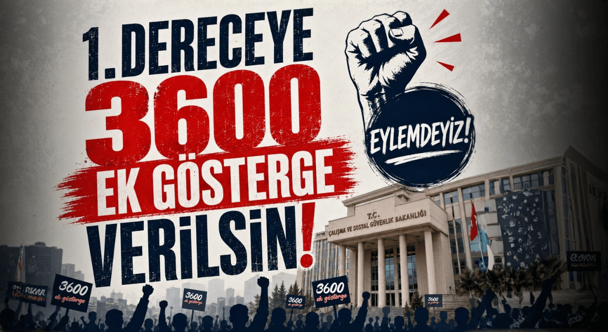 1. DERECEYE GELEN TÜM KAMU ÇALIŞANLARINA 3600 EK GÖSTERGE VERİLSİN!